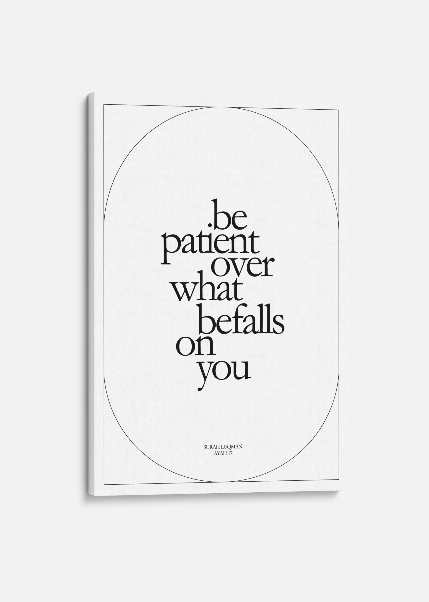 Be Patient Over What Befalls On You Canvas