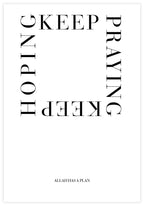 Keep Praying Keep Hoping Poster - KAMAN